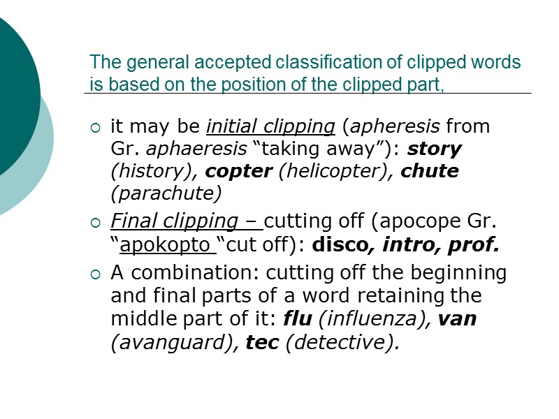 The general accepted classification of clipped words is based on the position of the